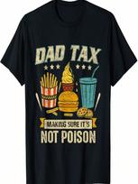 Dad Tax Making Sure It's Not Poison Men Funny Father's Day T-Shirt S įvairiaspalvis