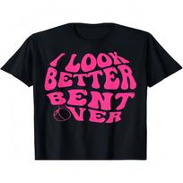 Look Better Bent Over Funny Saying Groovy Women Men T-Shirt S juoda