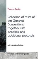 Collection of texts of the Geneva Conventions together with annexes and additional protocols: With an introduction by Thomas Riegler