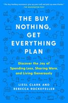The Buy Nothing, Get Everything Plan: Discover the Joy of Spending Less, Sharing More, and Living Generously