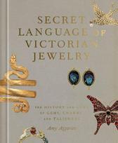 Secret Language of Victorian Jewelry: The History and Lore of Gems, Charms, and Talismans