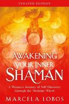 Awakening Your Inner Shaman (Updated Edition): A Woman's Journey of Self-Discovery Through the Medicine Wheel