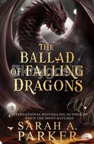 The Ballad of Falling Dragons - Sarah A. Parker