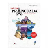 Pažink Prancūziją: keliauk, ragauk, patirk