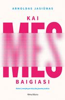 El. knyga Kai „mes“ baigiasi - Arnoldas Jasiūnas