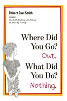 Where Did You Go? Out. What Did You Do? Nothing.