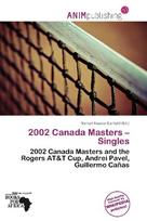 2002 Canada Masters - Singles: 2002 Canada Masters and the Rogers AT&T Cup, Andrei Pavel, Guillermo Cañas