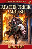 Apache Creek Ambush: Tales of the Old Wild West - Book 16