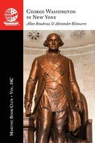 The Masonic Book Club, Vol. 18C: George Washington in New York