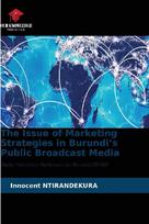The Issue of Marketing Strategies in Burundi's Public Broadcast Media: Radio Télévision Nationale du Burundi (RTNB)