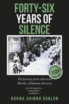 Forty-Six Years of Silence: The Journey of one American Family  of Japanese Ancestry
