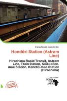 Hond¿ri Station (Astram Line): Hiroshima Rapid Transit, Astram Line, Train station, K¿iki-k¿en-mae        Station, Kench¿-mae Station (Hiroshima)