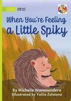 When You're Feeling a Little Spiky