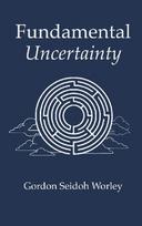 Fundamental Uncertainty