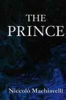 The Prince | Niccolò Machiavelli, The Prince | Niccolò Machiavelli