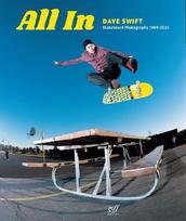 All In: Dave Swift Skateboard Photography 1989-2025