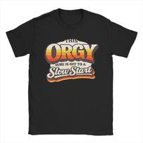 This Orgy Sure is Off to A Slow Start Quote T Shirts Unisex Cotton Casual TShirt Funny Tees Short Sleeve Clothing Birthday Gift S