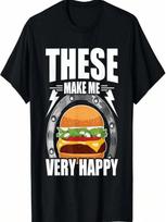 These Make Me Very Happy Burger Lovers T-Shirt S