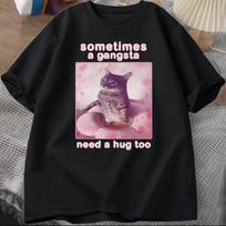Sometimes A Gangsta Need A Hug Funny Cat Meme T-shirt size S-5XL XXXL