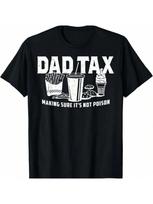 Dad Tax Making Sure It's Not Poison T Shirt S