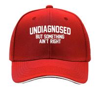 Funny Undiagnosed But Something Aint Right Baseball Cap  Lightweight Breathable Hat for Unisex  Wo Sandwich Baseball Cap One Size
