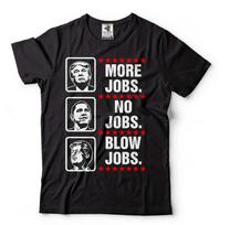 Mens Funny More Jobs No Jobs Trump republican party supporter Gift Tee S