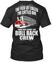 Truck Driver Bull Hauler Rack Crew Feed Lot Called T shirt Made In USA S To 5XL 3XL