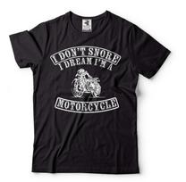 Motorcycle Shirt shirt Biker Gifts I Don't Snore I Dream I'm A Motorcycle Shirt 4XL