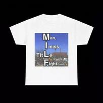 Man I Miss Title Fight cotton Gift For Fan Unisex S to 5XL T shirt S