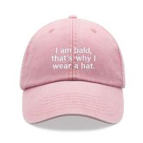 pc I Am Bald Thats Why I Wear A Hat Baseball CapVintage Washed Unisex Dad Hat Low Profile Adjustable Faded Sport Outdoor Adjustable