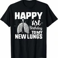 Lung Transplant Survivor Happy 1st Birthday To My New Lungs T-Shirt S