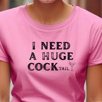 I Need A Huge Cocktail Tee | Funny Women's Softstyle T-Shirt, Girl's Night Out 4XL