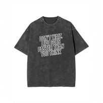 Don't Wait, Life Moves Faster Than You Think. Printed T-Shirt, 230g Washed, High-Quality Batik Cotton Vintage Fashion Brand T-Shirt, With A Certain Th S