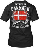 Det Her Er Danmark Het Denmark Elsk Det Eller Rejs Mit Flag Standard Unisex T-shirt S