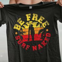 Be Free Surf Naked T-shirt | Surfer Tee, Beachwear, Nudist and Naturist Shirt 3XL