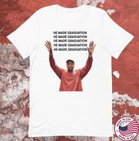 Kanye West He Made Graduation T-shirt size S-5XL XXXXL