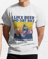 I Like Beer And Dirt Bike And Maybe 3 People T shirt Biker Gift Mud Bike XL