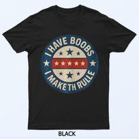I Have Boobs I Make The Rules Funny Distressed Badge T-Shirt XXXXL