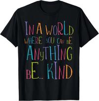 Pasaulyje, kuriame gali būti viskuo, būk geras T-shirt L