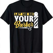 Let Me Be Your Barber Job Barbers Hobby Barbershop Gift Unisex T-Shirt M