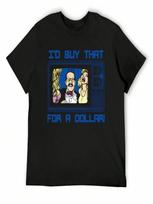 I'd Buy That For A Dollar T-Shirt Essential T Shirt Cute Clothes Cotton Graphic Tees Slim Fit T Shirts For unisex S įvairiaspalvis