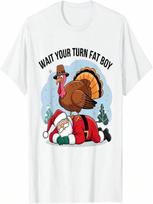 Wait Your Turn Fat Boy Funny Turkey Santa Thanksgiving T-Shirt S