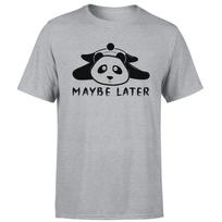 Maybe Later Panda Unisex T Shirt Funny Animal Saying Novelty Tee Top 4XL