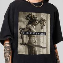 Mythology - Inspired Unisex T-shirt:  Girls Will Be Girls  with a Powerful Medusa - like Figure, Blending Ancient Legends and Modern Attitude S