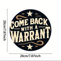Planetjuice Funny Metal Tin Sign Come Back With a Search Warrant Vintage Wall Art Plaque Home Kitchen Decor xcm (as the picture,20x20)