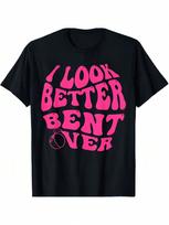 Look Better Bent Over Funny Saying Groovy Wounisex unisex T-Shirt_1kd S