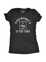 Wounisex A Hug Without U Is Just Toxic T Shirt Funny Periodic Table Eleunisext Science Joke Tee For Ladies S įvairiaspalvis