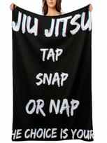 Tap Snap Or Nap Jiu Jitsu T-Shirt Art BJJ Unisex Throw Blanket Valentine Gift Ideas Stuffeds Soft Plush Plaid Softest Blankets S