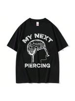 My Next Piercing Graphic Tee Shirt Funny Meme Lobotomy Short Sleeve T-Shirt unisex's Wounisex Casual Fashion Cotton Oversized T Shirts S