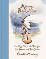 KNYGA Mackesy, Charlie Always Remember: The Boy, the Mole, the Fox, the Horse and the Storm